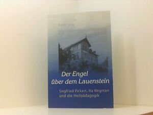 Der Engel über dem Lauenstein: Siegried Pickert, Ita Wegman und die Heilpädagogi