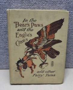 1909 In The Bears Paws And The Eagles Claws And Other Fairy Tales HC - Picture 1 of 6