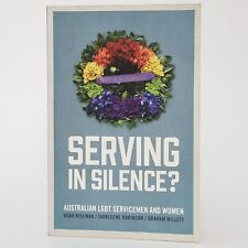 Serving In Silence? - Australian LGBT Servicemen And Women - 1st Ed - FREE POST