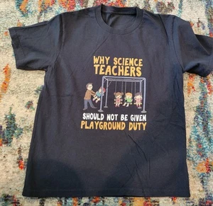 Why Science Teachers Should Not Be Given Playground Duty Funny Tee, Youth M(10) - Picture 1 of 12