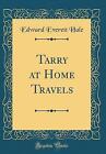 Tarry At Home Travels Classic Reprint, Edward Ever
