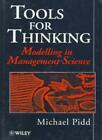 Tools for Thinking: Modelling in Management Science By Michael P