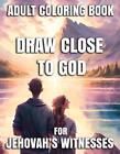 Draw Close To God Adult Coloring Book For Jehovah's Witnesses by Lorna Hobbs Pap