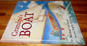 Grandpa's Boat ~ Michael Catchpool. Illust Sophy Williams. 1st Hb NEW! in MELB - Picture 1 of 19