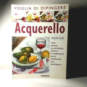 VOGLIA DI DIPINGERE.ACQUERELLO. DI ANGELA GAIR.GUIDA ILLUSTRATA FACILE LIBRO(67) - Foto 1 di 13