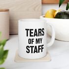 Tears of My Staff Coffee mug 11oz
