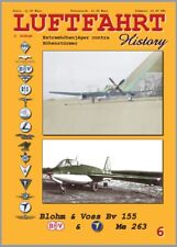 Luftfahrt History Heft 6 - Blohm & Voss Bv 155 & Me 263