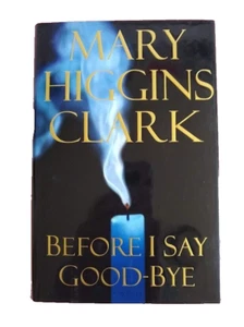 Before I Say Good-Bye by Mary Higgins Clark (2000, Hardcover) NEW - Imagen 1 de 1