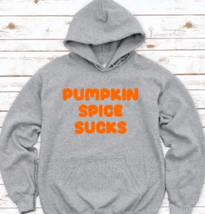 Pumpkin Spice Sucks, Gray, Unisex, Hoodie Sweatshirt - Picture 1 of 2