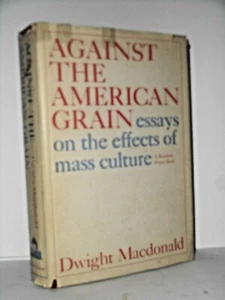 Against the American Grain, Essays on the Effects of Mass Culture (H/C 1962) - Picture 1 of 1