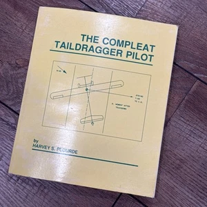 The Compleat Taildragger Pilot by Harvey Plourde Aviation Book Softcover Manual - Picture 1 of 6