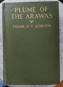 Plume of the Arawas - Epic of Maori Life 1930 Frank Acheson 1st Edition - Foto 1 di 4