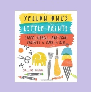 YELLOW OWL'S LITTLE PRINTS  Stamp, Stencil, Print Projects. Christine Schmidt  - Picture 1 of 1
