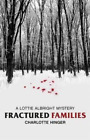 Charlotte Hinger Fractured Families (Hardback) Lottie Albright Series