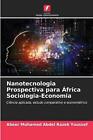 Nanotecnologia Prospectiva Para Frica Sociologia-Economia By Abeer Mohamed Abdel