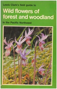 Lewis Clark's Field Guide of Wild Flowers of Forest and Woodland in the Pacifi.. - Imagen 1 de 2