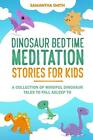 Dinosaur Bedtime Meditation Stories for Kids: A Collection of Mindful Dinosaur T