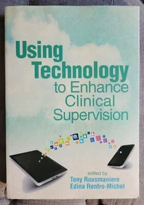 Tony Rousmaniere USING TECHNOLOGY TO ENHANCE CLINICAL SUPERVISION 2016 VERY GOOD - Picture 1 of 3