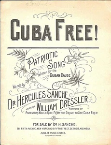 Cuba FREE 1897 CUBAN CAUSE Sheet Music DR HERCULES SANCHE William Dressler! - Picture 1 of 1