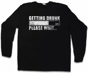 GETTING DRUNK LANGARM T-SHIRT Please Wait Fun Boose Kater Barfly Party - Bild 1 von 1