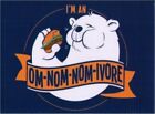 I'm An Om-Nom-Nom-Ivore Bear Magnet SM4501