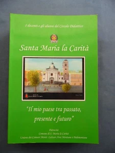 SANTA MARIA LA CARITA'-IL MIO PAESE TRA PASSATO, PRESENTE E FUTURO-2002 - Picture 1 of 1
