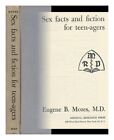 Moses Eugene B Sex Facts And Fiction For Teen Agers 1965 Hardcover