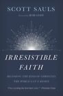 Irresistible Faith Becoming The Kind Of Christian The World Cant Resis  New