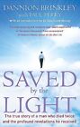 Saved by the Light: The True Story of a Man Who Died ... by Paul Perry Paperback