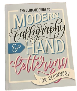 The Ultimate Guide to Modern Calligraphy & Hand Lettering for Beginners W/Bonus! - Picture 1 of 4