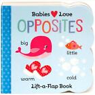 Babies Love Opposites: Chunky Lift a Flap Board Book by Cottage Door Press (Engl