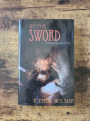 By the Sword - F. Paul Wilson - Limited, Signed & Numbered Repairman Jack HC - Image 1 of 4
