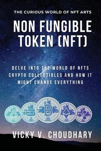Non Fungible Token (NFT): Delve Into The World of NFTs Crypto Collectibles And H - Picture 1 of 1