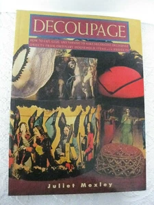 Decoupage by Juliet Moxley A Source Book with 15 Projects Crafts DIY Decor NEW - Picture 1 of 3