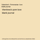 Valentine's  Pomeranian  love  blank journal: Vlentines's pom love  blank journa