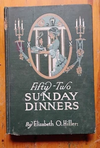 Vintage HC Fifty-Two Sunday Dinners Elizabeth O Hiller 1913 Cookbook - Picture 1 of 4
