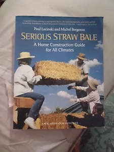 Serious Straw Bale: A Home Construction Guide for All Climates (Real Good - GOOD - Picture 1 of 6