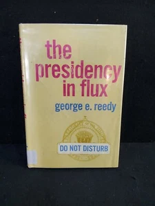 The Presidency in Flux by George E. Reedy Used Hardcover Book dust jacket 1973 - Picture 1 of 8