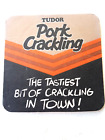 Vintage TUDOR - PORK CRACKLING - The Tastiest Bit ... Cat No'?? Beer mat/Coaster