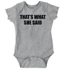 That What She Said Funny Cute Shower Gift Unisex Baby Infant Romper Newborn