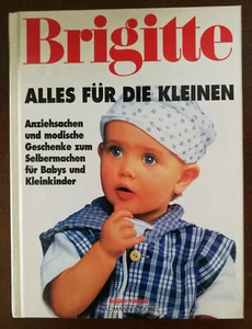 BRIGITTE * ALLES FÜR DIE KLEINEN * Anziehsachen und Geschenke Handarbeit Buch - Bild 1 von 4
