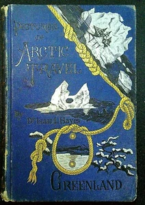 Pictures of Arctic Travel, Greenland by Dr. Isaac I. Hayes 1sr Ed 1881 - Imagen 1 de 10