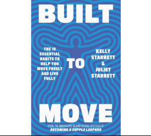 Built to Move The 10 Essential Habits to Help you Move Freely a... 9781398708693