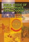 Field Guide to Appropriate Technology, Paperback by Hazeltine, Barrett (EDT);...