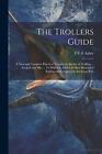 The Trollers Guide; a new and Complete Practical Treatise on the art of Trolling