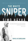 Tapio Saarelainen The White Sniper: Simo HäYhä (Paperback)