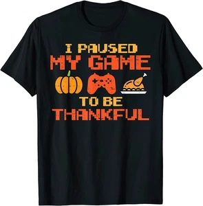 ¡NUEVO! Camiseta de Acción de Gracias Paused My Game Thankful Video Gamer / HECHA EN EE. UU. - Imagen 1 de 3