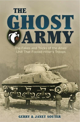 The Ghost Army Conning the Third Reich Gerry Souter Paperback Book NEW