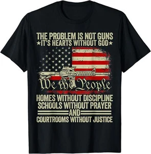 Funny The Problem Is Not Guns It's Hearts Without God T-Shirt - Picture 1 of 8