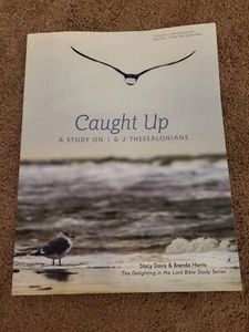 Caught Up A Study On 1 & 2 Thessalonians Stacy Davis Brenda Harris Bible Study - Imagen 1 de 3